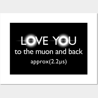 Love you to the muon and back Posters and Art